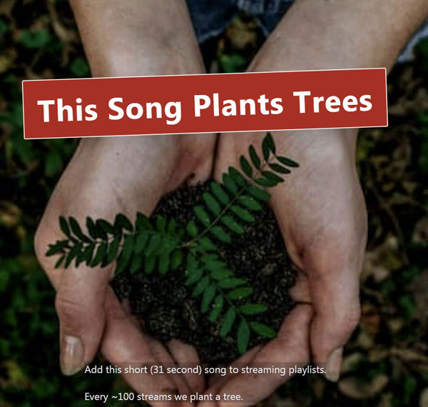 This Song Plants Trees – add this 31 sec song to your playlists and plant a tree every 100 listens